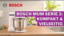 Bosch MUM Serie 2: die kompakte Küchenmaschine für den Einstieg | Bosch MUM