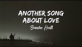 Brandon Heath - "Another Song About Love" (Lyrics)