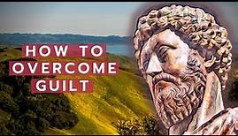 Dealing with Guilt & Regret - 3 Steps Against a Guilty Conscience – Stoicism