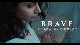 Rachel Johnson - Brave (Official Video)