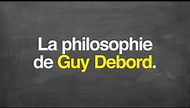 La philosophie de Guy Debord