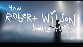 How Robert Wilson Bends Time
