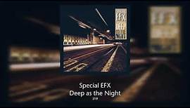 Special EFX - Deep as the Night
