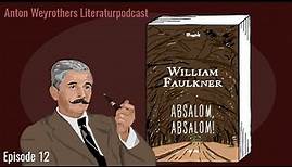 Dreifach destilliert | "Absalom, Absalom!" von William Faulkner