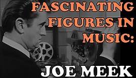 Joe Meek - Fascinating Figures In Music