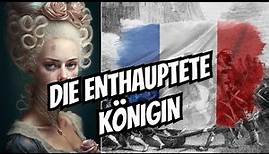Das tragische Schicksal der französischen Königin Marie Antoinette..