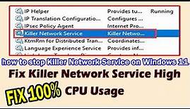 how to stop Killer Network Service on Windows 11 and fix the high CPU usage problems