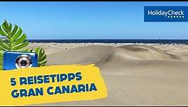 Gran Canaria: 5 Reisetipps | HOLIDAYCHECK
