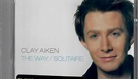 Clay Aiken - The Way / Solitaire