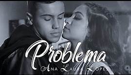 Problema - Ana Laura Lopes (Clipe Oficial)