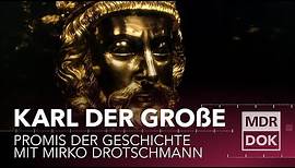 Karl der Große erklärt | Promis der Geschichte mit Mirko Drotschmann | MDR DOK