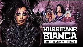 HURRICANE BIANCA: FROM RUSSIA WITH HATE // Official Trailer
