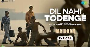 Dil Nahi Todenge - Lyrical | Maidaan | Ajay Devgn | A.R.Rahman | Javed Ali | Manoj Muntashir