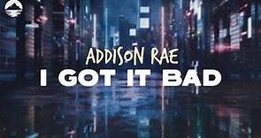Addison Rae - I Got It Bad | Lyrics