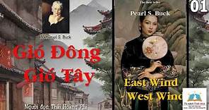 GIÓ ĐÔNG-GIÓ TÂY (East Wind-West Wind, Mỹ). Tập 01. TG: Nữ văn sĩ Pearl S. Buck. Đọc: Thái Hoàng Phi