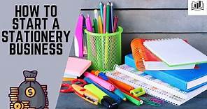How to Start a Stationery Business | Starting a Stationery Shop & Company Online