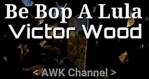 Be Bop Alula | Victor Wood | Lyrics | HD