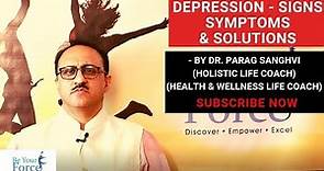 Depression |Signs, Symptoms & Solutions for Depression| By Dr. Parag Sanghvi - Founder Be Your Force