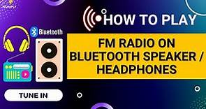 How To Connect & Play FM Radio on Bluetooth Speaker / Headphones