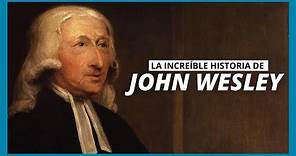 La increíble historia de JOHN WESLEY