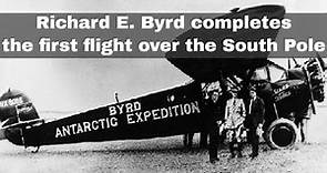29th November 1929: Richard E. Byrd completes the first flight over the South Pole