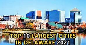 Top 10 Largest Cities in DELAWARE 2021