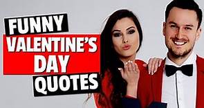 16 Funny Valentine's Day Quotes - Love Quotes To Make You Laugh