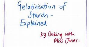 Gelatinisation of Starch EXPLAINED