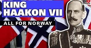 King Haakon VII: All for Norway