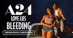 Love Lies Bleeding (2024) - Tráiler Subtitulado en Español