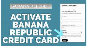 How To Activate Banana Republic Credit Card? Banana Republic Gift Card Activation 2022