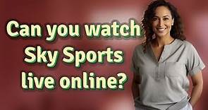 Can you watch Sky Sports live online?