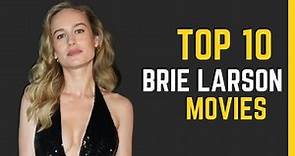 Brie Larson's Top 10 Movies: A Journey through Her Outstanding Filmography