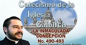 La Inmaculada Concepción No. 490-493 Catecismo de la Iglesia Católica