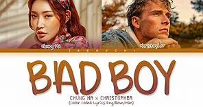 CHUNGHA, Christopher - BAD BOY Lyrics (청하 크리스토퍼 Bad Boy 가사 번역) (Lyrics/한국어)