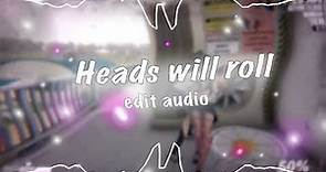 Heads Will Roll- Yeah Yeah Yeahs Edit Audio