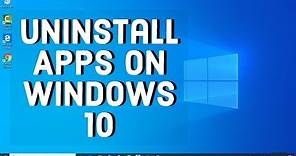 How to Uninstall Programs in Windows 10 | Uninstall Apps on Windows 10