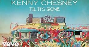 Kenny Chesney - Til It's Gone (Official Audio)