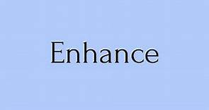 Enhance | Enhance Meaning | Pronunciation of Enhance | Enhance – English Word of the Day