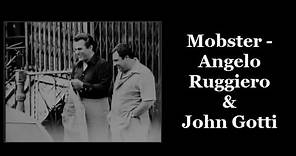 Mobster - Angelo Ruggiero & John Gotti