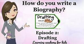 How Do You Write a Biography? Episode 2: Drafting