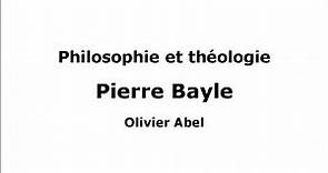 Philosophie & Théologie : Pierre Bayle par Olivier Abel