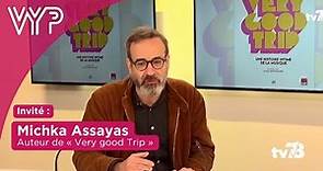 VYP avec Michka Assayas, journaliste et auteur de « Very Good Trip »