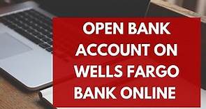 Open Bank Account on Wells Fargo Bank Online 2021