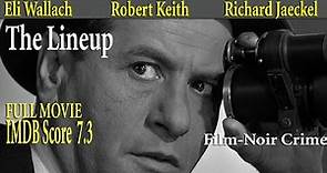 The Lineup (1958) Don Siegel | Eli Wallach Robert Keith | Full Movie | IMDB Score 7.3