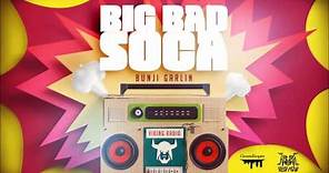 Bunji Garlin - Big Bad Soca "2017 Soca" (Official Audio)