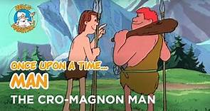 Once Upon a Time... Man - Cro magnon man
