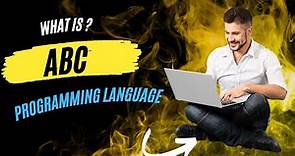 What is ABC Programming language , who developed and when, Example Code hello world and addition of