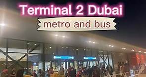 Dubai terminal 2 using metro and bus
