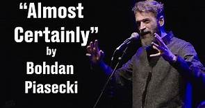 Bohdan Piasecki - Almost Certainly || Spoken Word Poetry ||